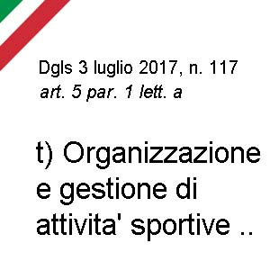 - t) Organizzazione e gestione  di  attivita'  sportive dilettantistiche.